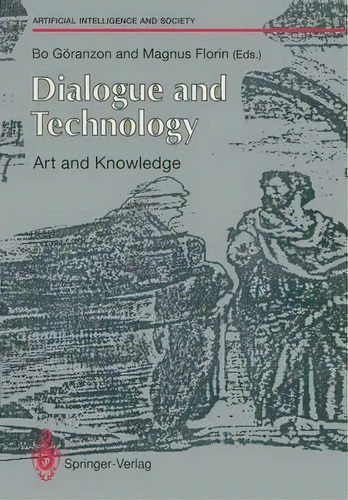 Dialogue And Technology: Art And Knowledge, De Bo Goranzon. Editorial Springer Verlag Berlin Heidelberg Gmbh Co Kg, Tapa Blanda En Inglés