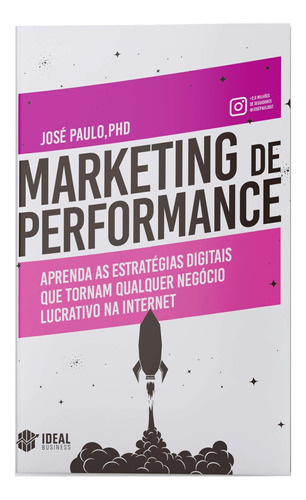Marketing De Performance - Aprenda As Estratégias Digitais, De Phd, José Paulo,. Editora Ideal Books Em Português