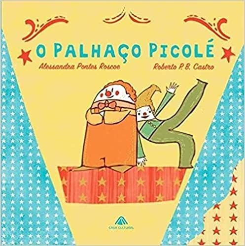 O Palhaço Picolé, de Alessandra Pontes Roscoe. Editora Casa Cultural em português