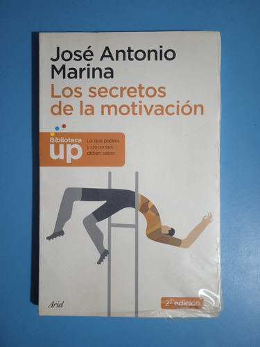 Los Secretos De La Motivación (nuevo) / José Antonio Marina