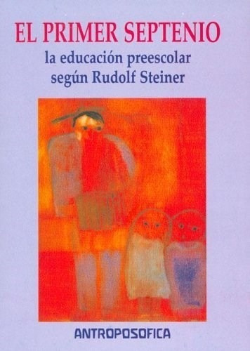 Primer Septenio La Educacion Preescolar Segun Rudolf Steine