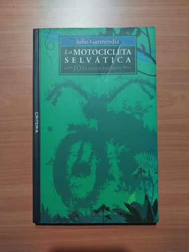 La Motocicleta Selvática. Julio Garmendia. Cuentos Inéditos