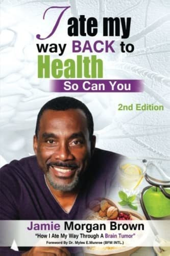 I Ate My Way Back To Health, So Can You How I Ate My, De Brown, Jamie Mor. Editorial Independently Published En Inglés