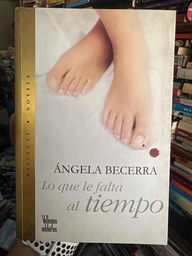 Lo Que Le Falta Al Tiempo - Ángela Becerra - Villegas