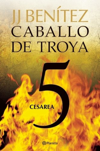 Caballo De Troya 5 - Cesarea - J.j. Benítez