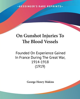 Libro On Gunshot Injuries To The Blood Vessels: Founded O...