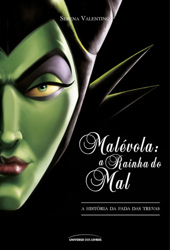 Malévola: A rainha do mal, de Valentino, Serena. Série Vilões da Disney (4), vol. 4. Universo dos Livros Editora LTDA, capa mole em português, 2018