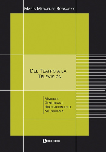 Del Teatro A La Televisión, De Borkosky María Mercedes. Editorial Corregidor, Tapa Blanda En Español, 2016