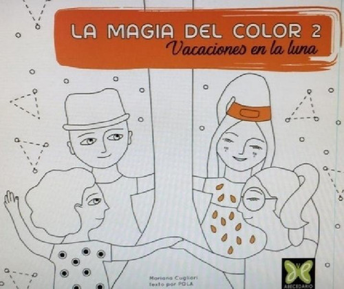 La Magia Del Color 2 - Maria Paola Arguello: Vacaciones En La Luna, De Arguello, Maria Paola., Vol. 1. Editorial Abecedario Editor, Tapa Blanda En Español
