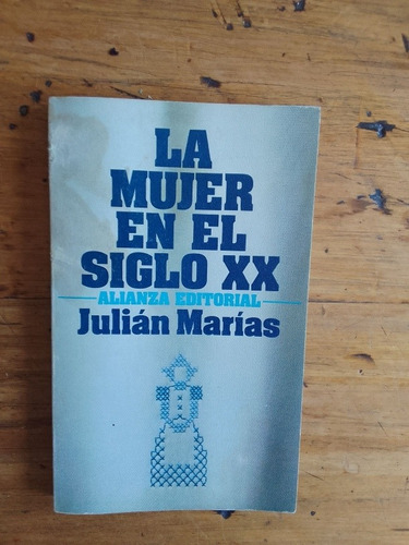 Julián Marías  La Mujer En El Siglo Xx