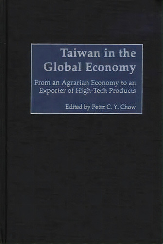 Taiwan In The Global Economy, De Peter C. Chow. Editorial Abc Clio, Tapa Dura En Inglés