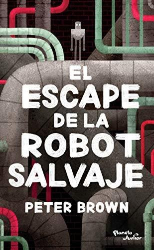 Libro El Escape De La Robot Salvaje - Nuevo