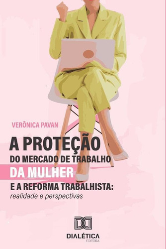 A Proteção Do Mercado De Trabalho Da Mulher E A Reforma T...