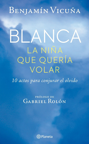 Blanca, La Niña Que Queria Volar - Benjamin Vicuña