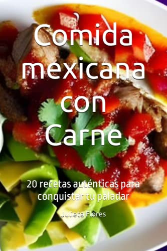 Comida Mexicana Con Carne: 20 Recetas Autenticas Para Conqui