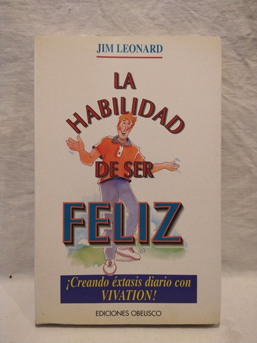 La Habilidad De Ser Feliz Jim Leonard Obelisco B 