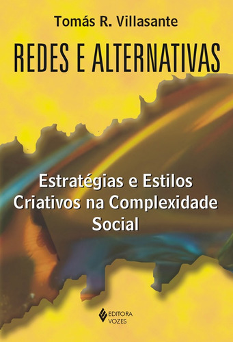 Redes E Alternativas: Estratégias E Estilos Criativos Na Co, De Tomás R. Villasante. Editora Vozes, Capa Mole Em Português