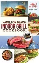 Hamilton Beach Indoor Grill Cookbook : +160 Affordable, D...