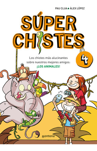 Sãâºper Chistes. Los Mejores Chistes De Animales (sãâºper Chistes 4), De López, Àlex. Editorial Montena, Tapa Blanda En Español