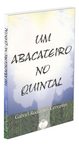 Um Abacateiro no Quintal: Não Aplica, de : Gabriel Rodrigues Cervantes. Série Não aplica, vol. Não Aplica. Editora CORREIO FRATERNO ABC, capa mole, edição não aplica em português, 2005