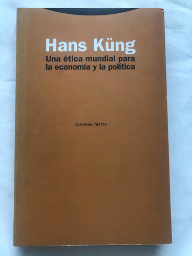 Una Ética Mundial Para La Economía Y La Política Hans Kung