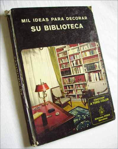 Libro : Mil Ideas Para Decorar Su Biblioteca / Fotos Color