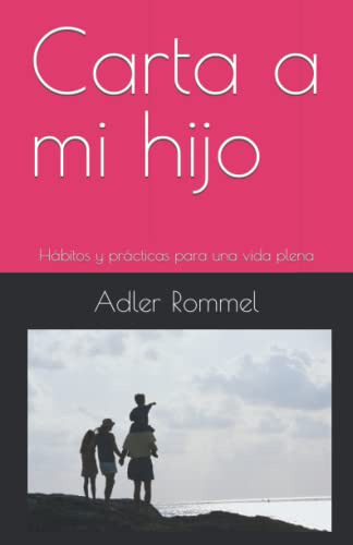 Carta A Mi Hijo: Habitos Y Practicas Para Una Vida Plena