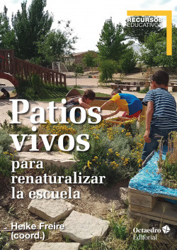 Libro Patios Vivos Para Renaturalizar La Escuela Para Renat