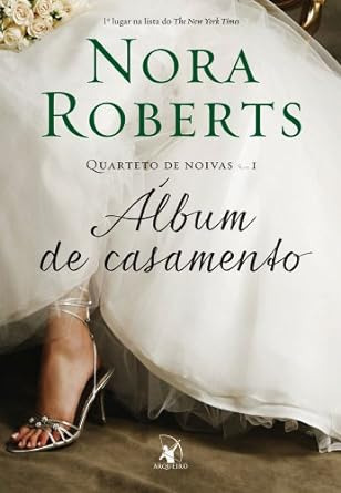 Livro Álbum De Casamento (quarteto De Noivas - Livro 1) - Roberts,nora [2013]