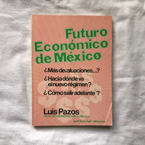 Sl1 Libro Futuro Económico De México - Luis Pazos