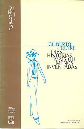 Três Histórias Mais Ou Menos Inventadas, De Freyre, Gilberto. Editora Unb Em Português