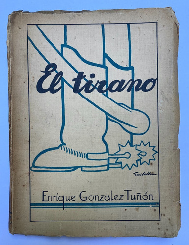 Enrique Gonzalez Tuñón. El Tirano. Buenos Aires 1932.