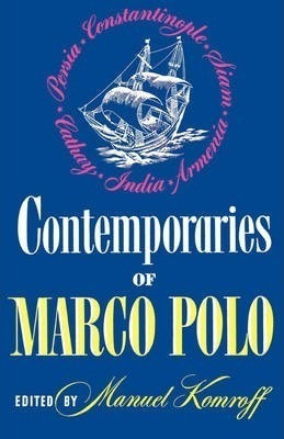 Contemporaries Of Marco Polo : Consisting Of The Travel R...