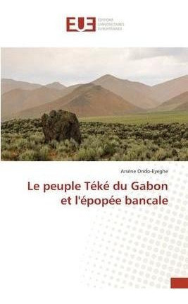 Le Peuple Teke Du Gabon Et Lepopee Bancale  Ars Franaqwe