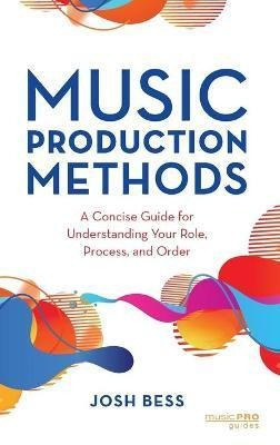 Libro Music Production Methods : A Concise Guide For Unde...