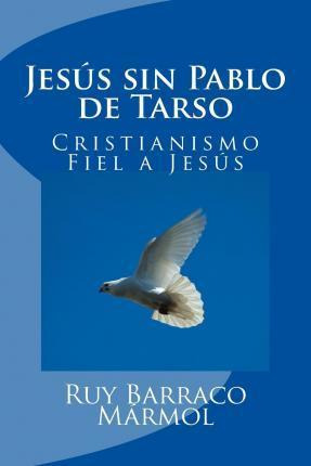 Libro Jes S Sin Pablo De Tarso - Ruy Alfonso Barraco Marmol