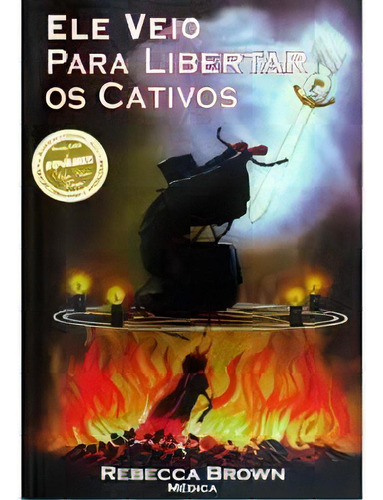 Ele Veio Para Libertar Os Cativos Livro  Rebecca Brown, De Rebecca Brown. Editora Propósito Eterno, Capa Mole Em Português, 2011