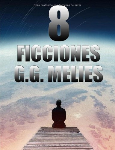 Libro: Ocho Ficciones.: Obra Completa G.g. Melies. 6 Novelas