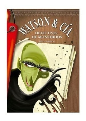 Watson Y Cia Detectives De Monstruos - Zamboni - El Ateneo