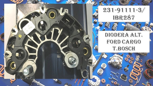 Diodera Rectificador Ford Cargo 120amp T.bosch Transp Ibr287