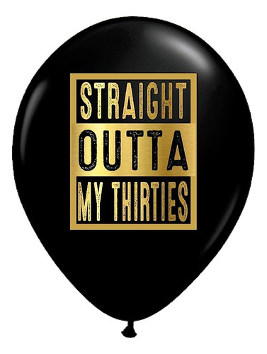 Straight Outta Thirties Globos Cumpleaños Numero 40 Negro