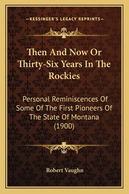 Libro Then And Now Or Thirty-six Years In The Rockies: Pe...