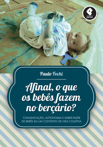 Afinal, O Que Os Bebês Fazem No Berçário?