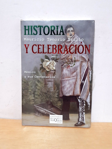 Mauricio Tenorio Trillo - Historia Y Celebración - Libro