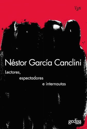 Lectores Espectadores Internautas, García Canclini, Gedisa