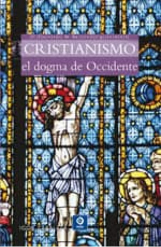 Cristianismo. El Dogma De Occidente (biblioteca Divulgacion)
