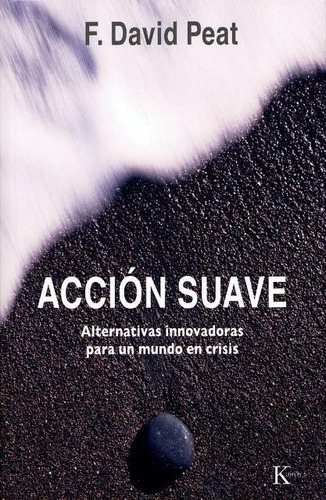 Accion Suave . Alternativas Innovadoras Para Un Mundo En Cri