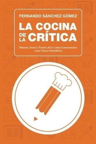 Libro: La Cocina Crítica: Historia, Teoría Y Práctica