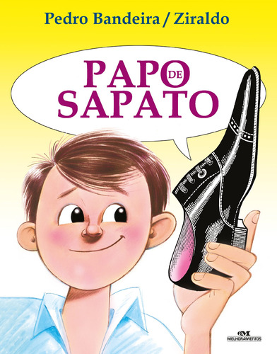 Papo de Sapato, de Bandeira, Pedro. Série Ziraldo e seus amigos Editora Melhoramentos Ltda., capa dura em português, 2005