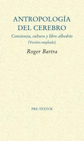 Antropologia Del Cerebro - Bartra Roger (libro)